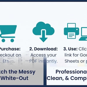 May include: A three-step instructional graphic with teal icons: a shopping cart, a cloud with a downward arrow, and a printer next to a laptop. Text reads: 1. Purchase: Checkout on Etsy, 2. Download: Access your PDF instantly, 3. Use: Click the link for Google Sheets or print. Ditch the Messy White-Out. Professional, Clean, & Compliant.