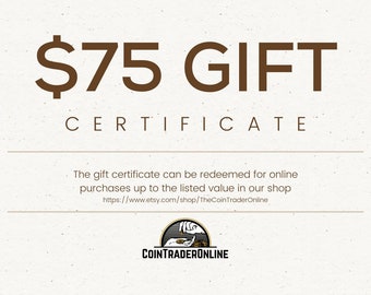 Gift Certificate For 75 Dollars | Last Minute Gift for Coin Collectors | Printable Gift Cards