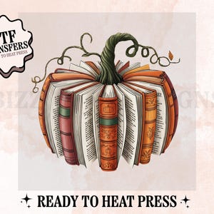 May include: A digital graphic of a pumpkin made of books. The pumpkin is orange with a green stem and vines. The books are open, displaying pages of text. The words "DTF TRANSFERS READY TO HEAT PRESS" are in the upper left and lower center.