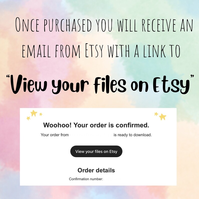 May include: A screenshot of an Etsy order confirmation email. The email says "Woohoo! Your order is confirmed." and "Your order from is ready to download." There is a button that says "View your files on Etsy".