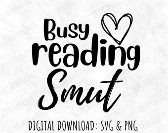 Busy Reading Smut SVG, Book Smut PNG, Smut Reader Digital Download, Spicy Books File