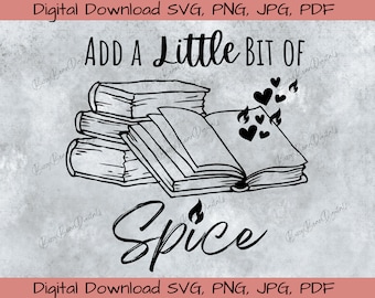 Spicy Book Digital Download SVG, PNG, JPG, pdf Add a little bit of spice image, smut reader svg Romance Book club