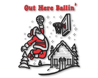 Out Here Ballin Funny Christmas Embroidery design Instant Download Digital File