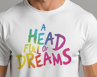 Weißes T-Shirt – A Head Full of Dreams Regenbogen-Text | Unisex | Inspirierendes Statement T-Shirt