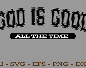 Sofortiger Download, Gott ist die ganze Zeit gut SVG, Gott ist gut Varsity College-Schrift, Druckbuchstaben Christian SVG-Schnittdatei