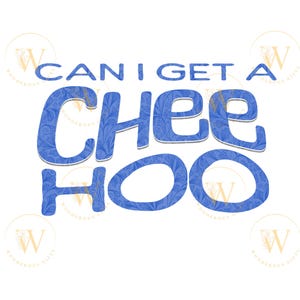 Puede incluir: Diseño gráfico azul y blanco con el texto "Can I get a Chee Hoo" en una fuente caprichosa.