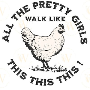 Poulet toutes les jolies filles marchent comme cette poule PNG SVG ferme Western Cricut téléchargement numérique instantané V1 fait maison tshirt à capuche imprimable