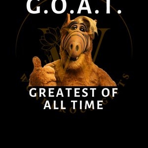 G.O.A.T. Größte aller Zeiten PNG SVG JPEG P.D.F. Datei für den Heimgebrauch Cricut Tshirts Alf