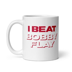 I BEAT BOBBY FLAY White Glossy Mug