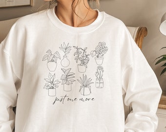 Plant Sweatshirt, Plant Lady Gift, Just One More Plant Shirt, Plant Lover Shirt, Plant Mom, Plant Enthusiast Sweater