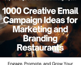 1000 Creative Email Campaign Ideas for Marketing Restaurants: Engage, Promote, and Grow Your Customer Base