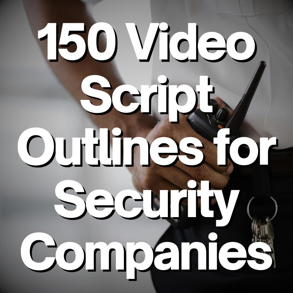150 Video Script Template Outlines for Security Guard Companies: DFY ...