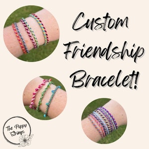 May include: Three different custom friendship bracelets made with colorful string. The bracelets are on a person's wrist. The text "Custom Friendship Bracelet!" is written in black on a cream background.