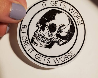 It Gets Worse Skull Vinyl Sticker | Laptop Decal