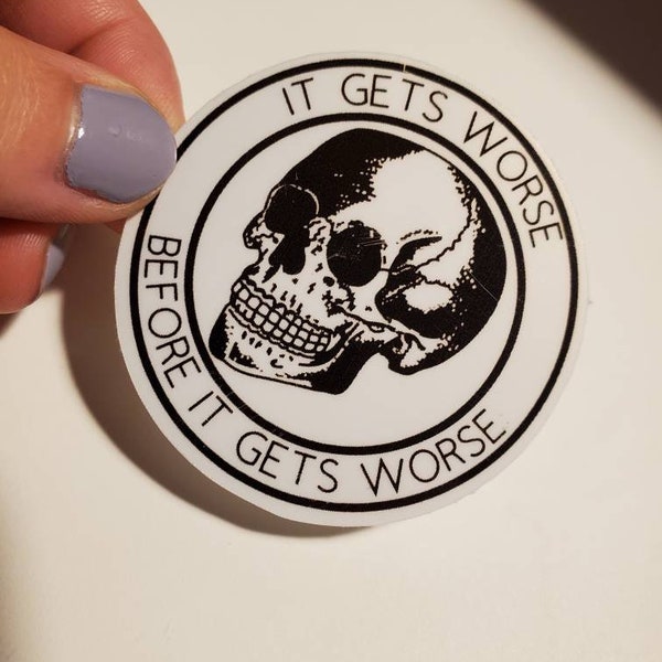 It Gets Worse Before It Gets Worse White Skull 2-Inch Vinyl Sticker | Laptop and Water Bottle Decal