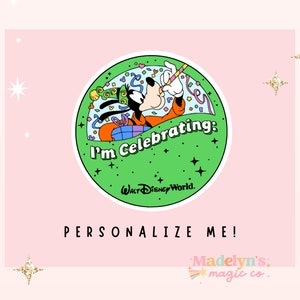 May include: A green circle sticker with a cartoon image of Goofy wearing a party hat and holding a streamer. The text "I'm Celebrating: WALT Disney World." is inside the circle.