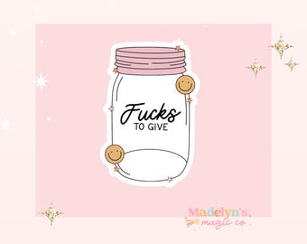 F*** to give ~ Funny Sticker ~ Laptop Sticker ~ Water Bottle Sticker ~ no fs to give sticker