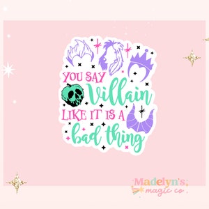 You Say Villian Like its a bad thing Sticker ~ Laptop Sticker ~ Disney Sticker ~ Mickey Sticker ~ Villain Sticker