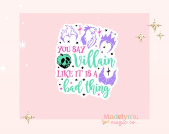 You Say Villian Like its a bad thing Sticker ~ Laptop Sticker ~ Disney Sticker ~ Mickey Sticker ~ Villain Sticker