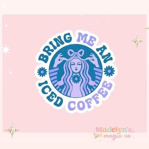 Bring me and iced coffee sticker ~Iced Coffee Girly ~ Laptop Sticker ~ Tumbler Sticker ~ Iced Coffee Sticker