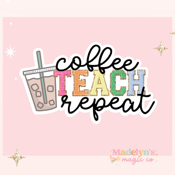 Coffee Teach Repeat Sticker ~ Teacher Sticker  ~ Water Bottle Sticker ~ Laptop Sticker ~ FREE SHIPPING! ~ Stoney Clover Letters