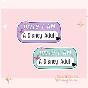 May include: Two stickers on a pastel pink background. Each sticker has a name tag design with the text "HELLO I AM A Disney Adult." One tag is purple, the other is teal. Both have a Mickey Mouse silhouette.