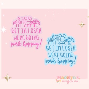 Park Hopping Sticker ~  Get in Loser sticker~ Disney Park Hopper Sticker ~ Disney Sticker ~ Epcot Sticker ~ Magic Kingdom Sticker