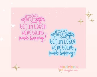 Park Hopping Sticker ~  Get in Loser sticker~ Disney Park Hopper Sticker ~ Disney Sticker ~ Epcot Sticker ~ Magic Kingdom Sticker