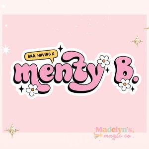 Menty B Sticker ~ Mental Breakdown Funny Sticker ~ Laptop Sticker ~ Water Bottle Sticker