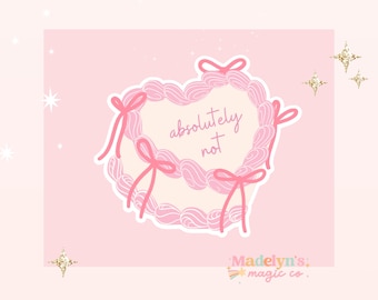 Absolutely Not Cake sticker ~ Funny Sticker ~ Laptop Sticker ~ Water Bottle Sticker ~ Heart Sticker Sticker ~ Coquette Sticker