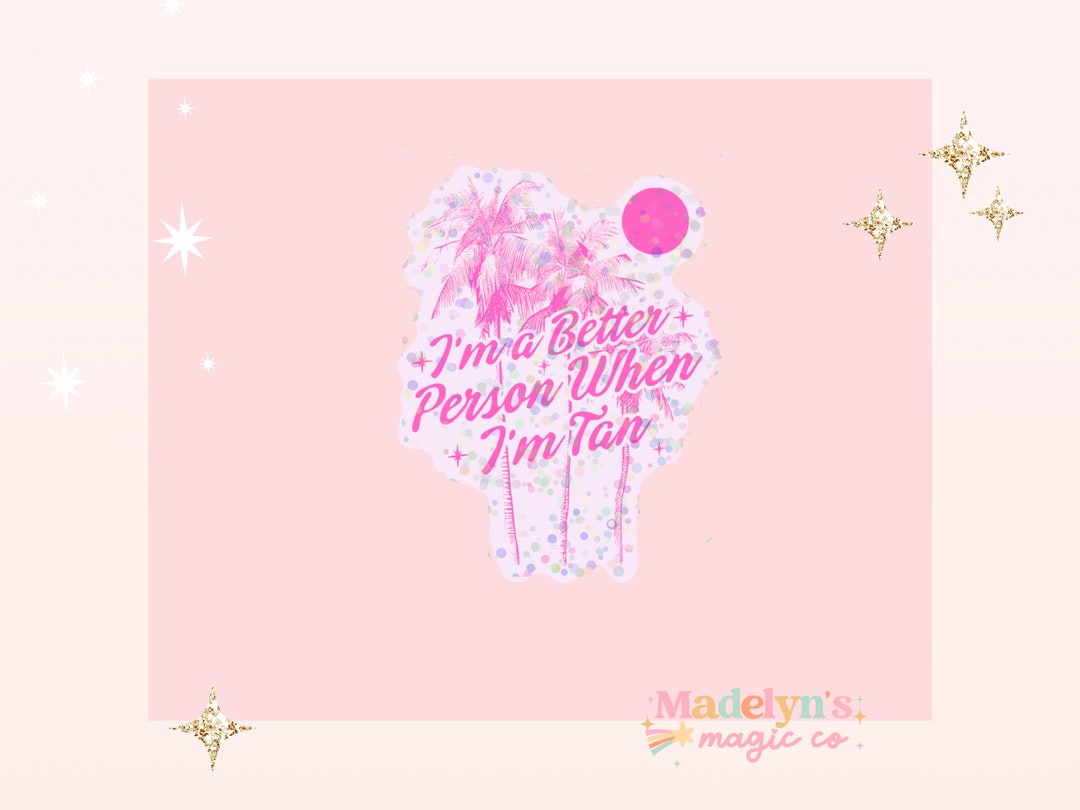 Better Person When I'm Tan Sticker ~ Girly Sticker ~ Summer Sticker ...