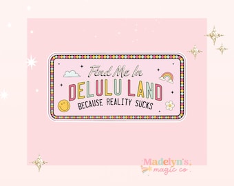 Delulu Sticker ~ Funny Sticker ~ Laptop Sticker ~ Water Bottle Sticker~ Delulu land sticker