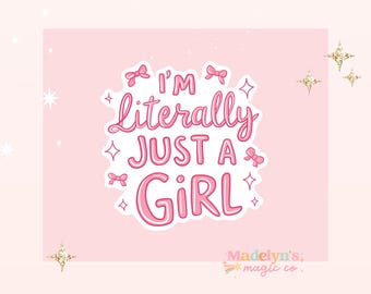 Literally just a girl sticker ~ Funny Sticker ~ Laptop Sticker ~ Water Bottle Sticker ~ Just a girl cake sticker ~ girly sticker