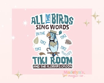 Disney Tiki Room Sticker ~ Disney Sticker ~ Disney Tiki Room ~ Magic Kingdom Sticker ~ Kawaii Disney~ Disney sticker
