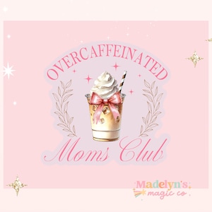 Overcaffeinated Mom&#39;s Club Sticker ~ Laptop Sticker ~ Tumbler Sticker ~ Iced Coffee Sticker ~ Coffee Sticker