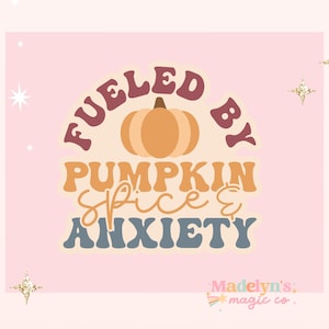 Fueled by Pumpkin Spice and Anxiety Sticker ~ Coffee Girly ~ Laptop Sticker ~ Tumbler Sticker ~ Iced Coffee Sticker