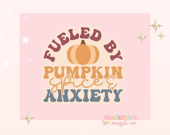 Fueled by Pumpkin Spice and Anxiety Sticker ~ Coffee Girly ~ Laptop Sticker ~ Tumbler Sticker ~ Iced Coffee Sticker