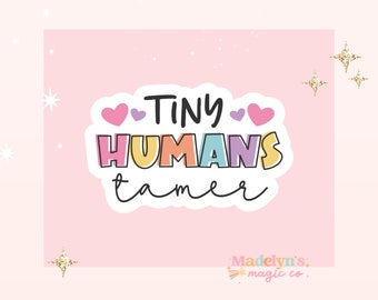 Tiny Human Tamer ~ Preschool teacher sticker ~ Teacher Sticker  ~ Water Bottle Sticker ~ Laptop Sticker ~ FREE SHIPPING!