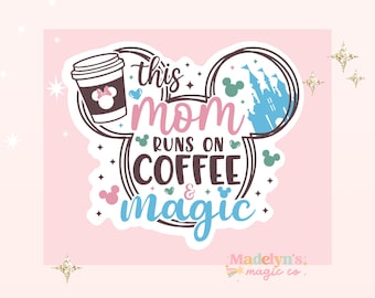 This Mom Runs on Coffee and Magic Sticker ~ In My Disney Era Sticker ~ Laptop Sticker ~Magic Kingdom Sticker ~ Disney Sticker
