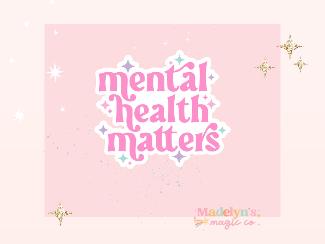 Mental Health Matters Sticker ~ Positive Sticker ~ Funny Sticker ...