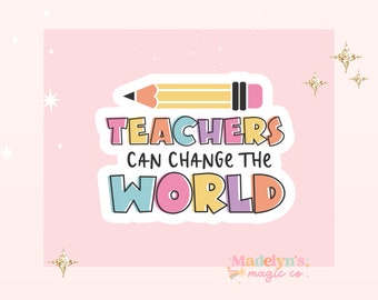 May include: A colorful sticker with a pencil and the text "Teachers can change the world". The sticker is on a pink background.