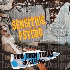 Sensitive Psycho Flame Text PNG | Gothic Quote Alternative Shirt Design (Digital Download)