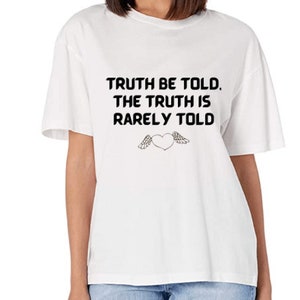 Truth be Told, the Truth is Rarely Told