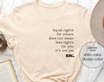 Equal Rights For Others Does Not Mean Less Rights For You It's Not Pie Shirt, Ruth Bader Ginsburg Shirt, Ruth Bader Shirt, Equality Shirt