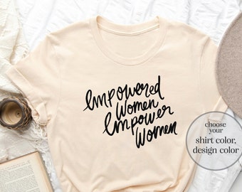Empowered Women Empower Women Shirt, Feminist Shirt, Girl Power Shirt, Equality Shirt, Women Rights Shirt, Activist Shirt, Women Power Tee