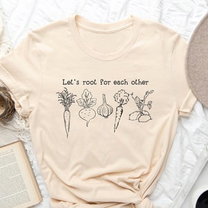 Let's Root For Each Other Shirt, Root Plants Shirt, Plant Lady Shirt, Gardener Shirt, Gardening Shirt, Best Friend Shirt, Plant Lover Shirt