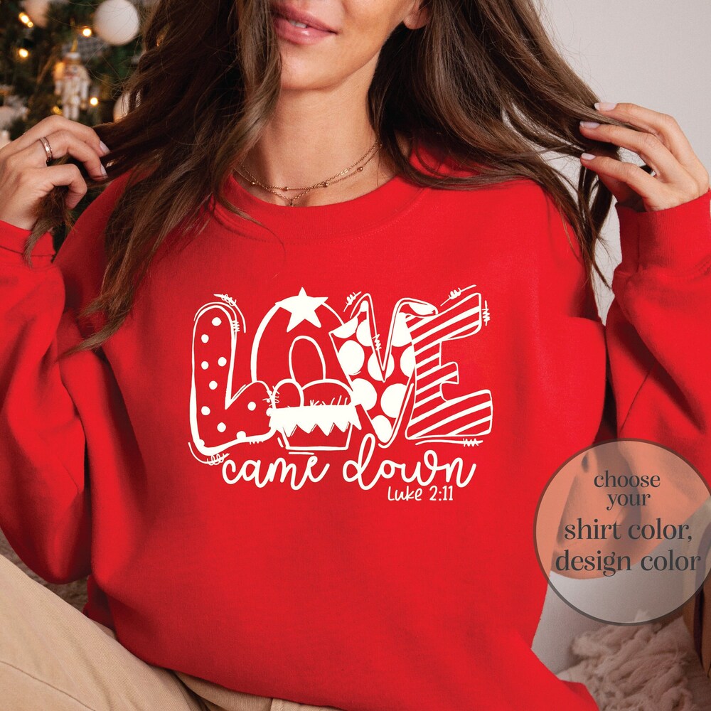 Christmas Jesus Sweatshirt, Christian Sweatshirt,Love Came Down Sweatshirt, Baby Jesus Sweatshirt, Bible Sweatshirt, Matching Sweatshirt Livingtee