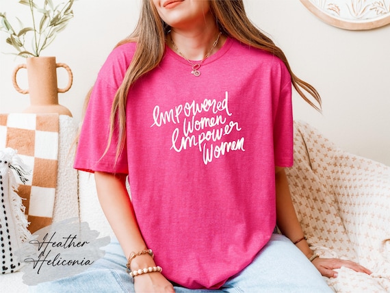 Empowered Women Empower Women Shirt, Feminist Shirt, Girl Power Shirt, Equality Shirt, Women Rights Shirt, Activist Shirt, Women Power Tee