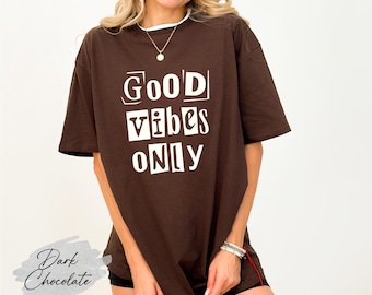 Good Vibes Only Shirt, Positive Vibes Graphic Tee, Happy Quote Shirt, Inspirational Quote Shirt, Happy Energy Aesthetic Tee, Wellness Shirt