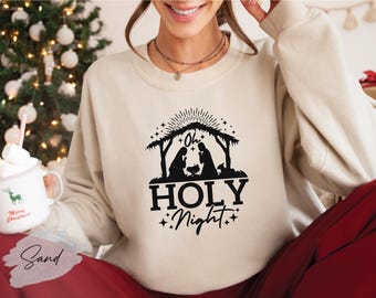 Oh Holy Night Sweatshirt, Nativity Sweatshirt, Jesus Birth Sweatshirt, Jesus Lover Sweatshirt, Christian Sweatshirt, Christmas Matching
